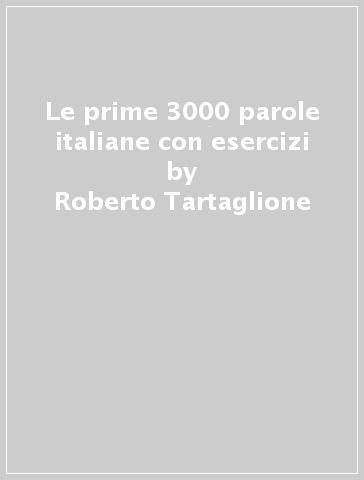 Le prime 3000 parole italiane con esercizi - Roberto Tartaglione