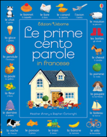 Le prime cento parole in francese. Ediz. illustrata - Heather Amery - Stephen Cartwright