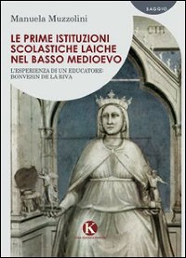 Le prime istituzioni scolastiche laiche nel basso Medioevo - Manuela Muzzolini