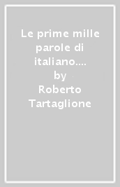 Le prime mille parole di italiano. Con esercizi