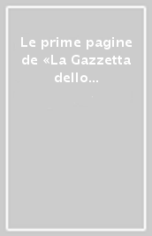 Le prime pagine de «La Gazzetta dello Sport». Le emozioni, i protagonisti, le sfide dalla nascita alla XXX Olimpiade. Ediz. illustrata