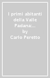 I primi abitanti della Valle Padana: monte Poggiolo nel quadro delle conoscenze europee