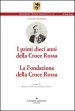 I primi dieci anni della Croce Rossa. La Fondazione della Croce Rossa