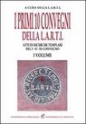 I primi dieci convegni della Larti. 1: Atti di ricerche templari del 1°, 2°, 3° convegno