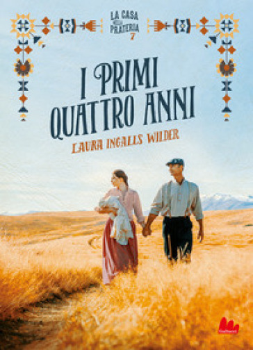 I primi quattro anni. La casa nella prateria. Nuova ediz.. 7. - Laura Ingalls Wilder