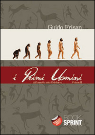 I primi uomini. 2.Dall'anno 0 a tutto il Medioevo - Guido Frisan