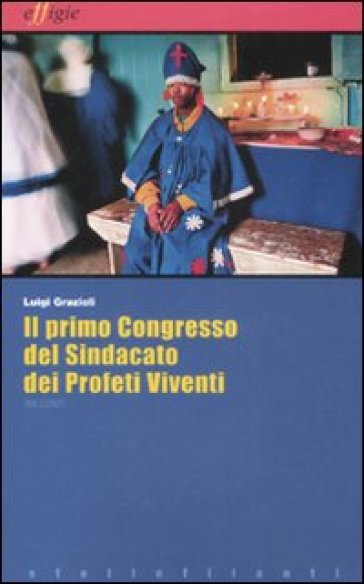 Il primo congresso del sindacato dei profeti viventi - Luigi Grazioli