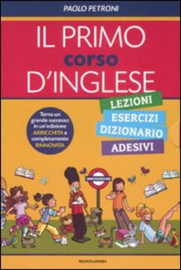 Il primo corso d'inglese: Lezioni-Esercizi, dizionario-Adesivi. Ediz. illustrata - Paolo Petroni