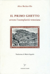 Il primo ghetto ovvero l esemplarità veneziana