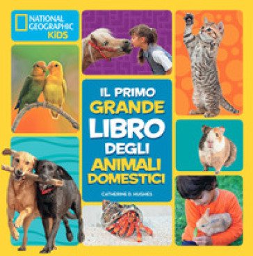 Il primo grande libro degli animali domestici - Catherine D. Hughes