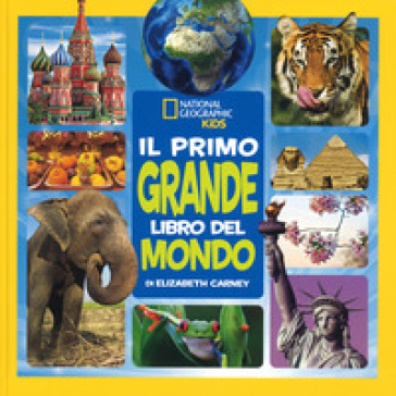 Il primo grande libro del mondo. Ediz. a colori - Elizabeth Carney