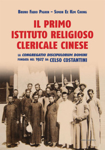 Il primo istituto religioso clericale cinese. La «Congregatio Discipulorum Domini» fondata...