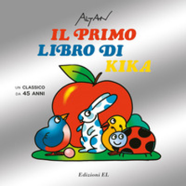 Il primo libro di Kika. Un classico da 45 anni. Ediz. illustrata - Francesco Tullio Altan