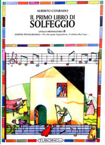 Il primo libro di solfeggio. In doppio pentagramma per chi suona il pianoforte, il violoncello, l'arpa. Livello preparatorio. A. - Giovanni D
