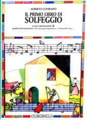 Il primo libro di solfeggio. In doppio pentagramma per chi suona il pianoforte, il violoncello, l