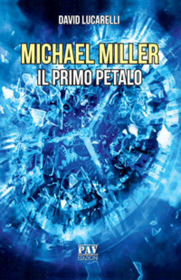 Il primo petalo. Michael Miller - David Lucarelli