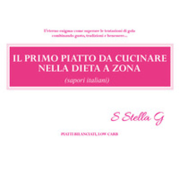 Il primo piatto da cucinare nella dieta a zona (sapori italiani) - SStellaG