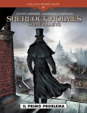 Il primo problema. Sherlock Holmes. Crime Alleys - Sylvain Corduriè