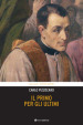 Il primo per gli ultimi. Vita di Giuseppe Cafasso