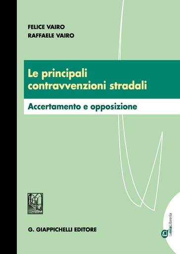 Le principali contravvenzioni stradali - Felice Vairo - Raffaele Vairo