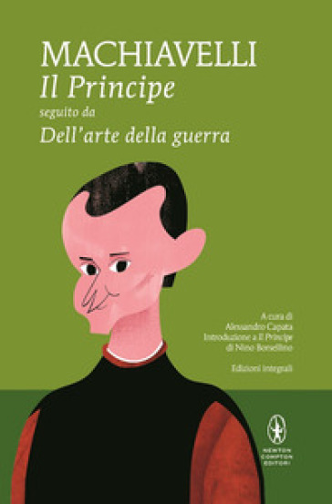 Il principe-Dell'arte della guerra. Ediz. integrale - Niccolò Machiavelli