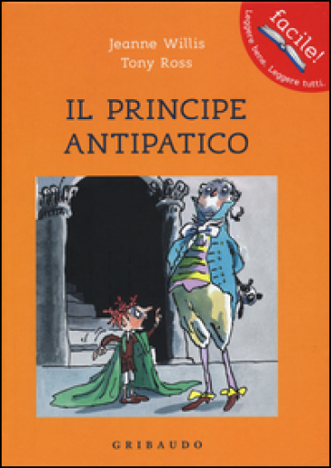 Il principe antipatico.Ed illustrata - Jeanne Willis - Tony Ross