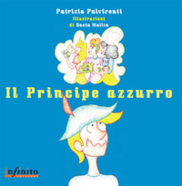 Il principe azzurro. Ediz. illustrata - Patrizia Pulvirenti