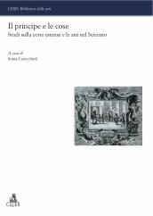 Il principe e le cose. Studi sulla corte estense e le arti nel Seicento