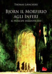 Il principe dimenticato. Bjorn il Morfirio agli inferi