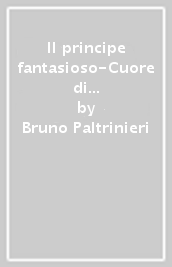 Il principe fantasioso-Cuore di pietra e cuore di miele-Si gioca al teatro