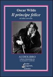 Il principe felice ed altre novelle. Audiolibro. CD Audio