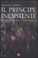 Il principe inesistente. La vita e i tempi di Machiavelli