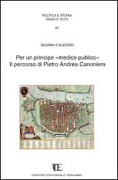 Per un principe «medico pubblico». Il percorso di Pietro Andrea Canoniero