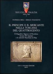 Il principe e il mercante nella Toscana del Quattrocento. Il magnifico signore di Piombino Jacopo III Appiani e le aziende Maschiani di Pisa
