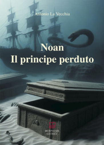 Il principe perduto. Noan Rione - Antonio La Vecchia