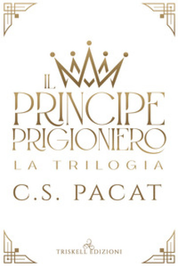 Il principe prigioniero. La trilogia - C. S. Pacat