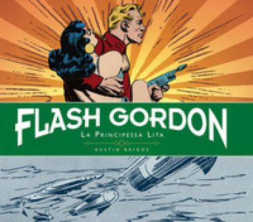 La principessa Lita. Flash Gordon. Tavole giornaliere (1940-1942). 1. - Austin Briggs