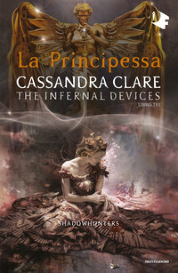La principessa. Shadowhunters. The infernal devices. Vol. 3 - Cassandra Clare