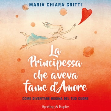 La principessa che aveva fame d'amore - Maria Chiara Gritti