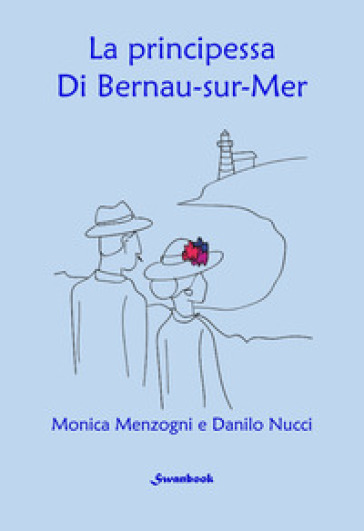 La principessa di Bernau-sur-Mer - Monica Menzogni - Danilo Nucci