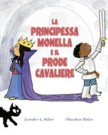 La principessa monella e il prode cavaliere. Ediz. a colori - Jennifer L. Holm