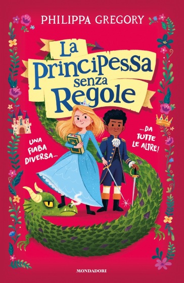 La principessa senza regole. Una fiaba diversa... da tutte le altre! - Philippa Gregory