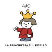 La principessa sul pisello. Ediz. a colori