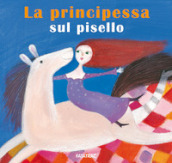 La principessa sul pisello. Ediz. a colori