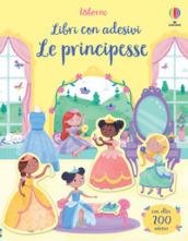 Le principesse. Libri con adesivi. Ediz. a colori