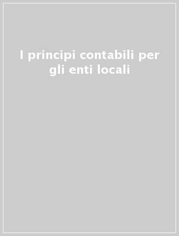 I principi contabili per gli enti locali