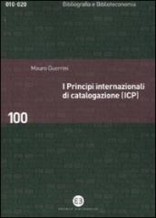 I principi internazionali di catalogazione (ICP). Universo bibliografico e teoria catalografica all