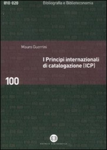 I principi internazionali di catalogazione (ICP). Universo bibliografico e teoria catalogr...