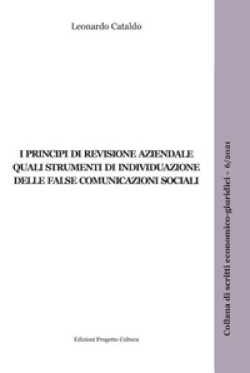 I principi di revisione aziendale quali strumenti di individuazione delle false comunicazioni sociali - Leonardo Cataldo