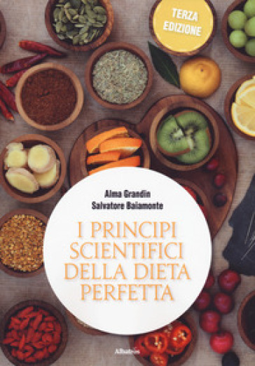 I principi scientifici della dieta perfetta - Alma Grandin - Salvatore Baiamonte